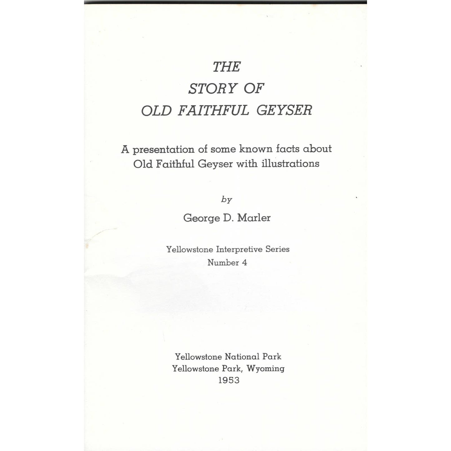 1953 The Story of Old Faithful Geyser Booklet by George D. Marler TJ7