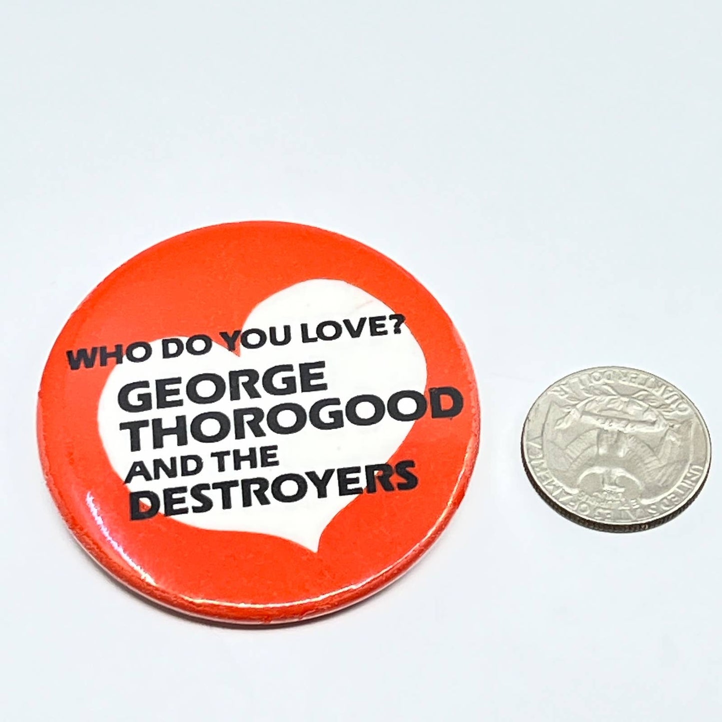 Vintage George Thorogood and the Destroyers Who do You Love Pinback Button SD9