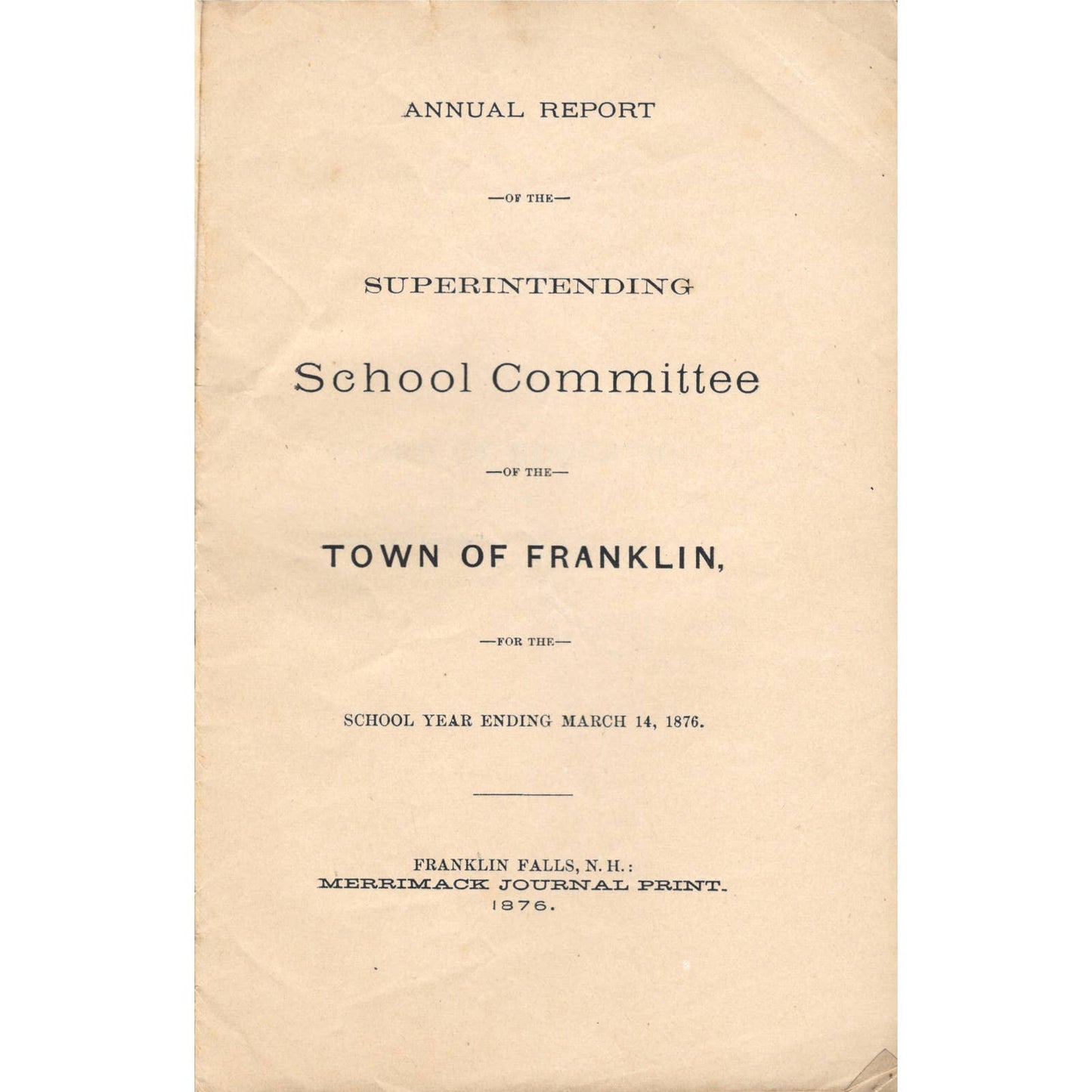 1876 Annual Report Superintending School Committee Town of Franklin Falls NH TJ7