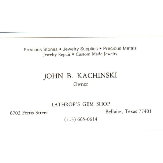 John B. Kachinski Lathrop's Gem Shop Bellaire TX Vintage Business Card SD8-B6