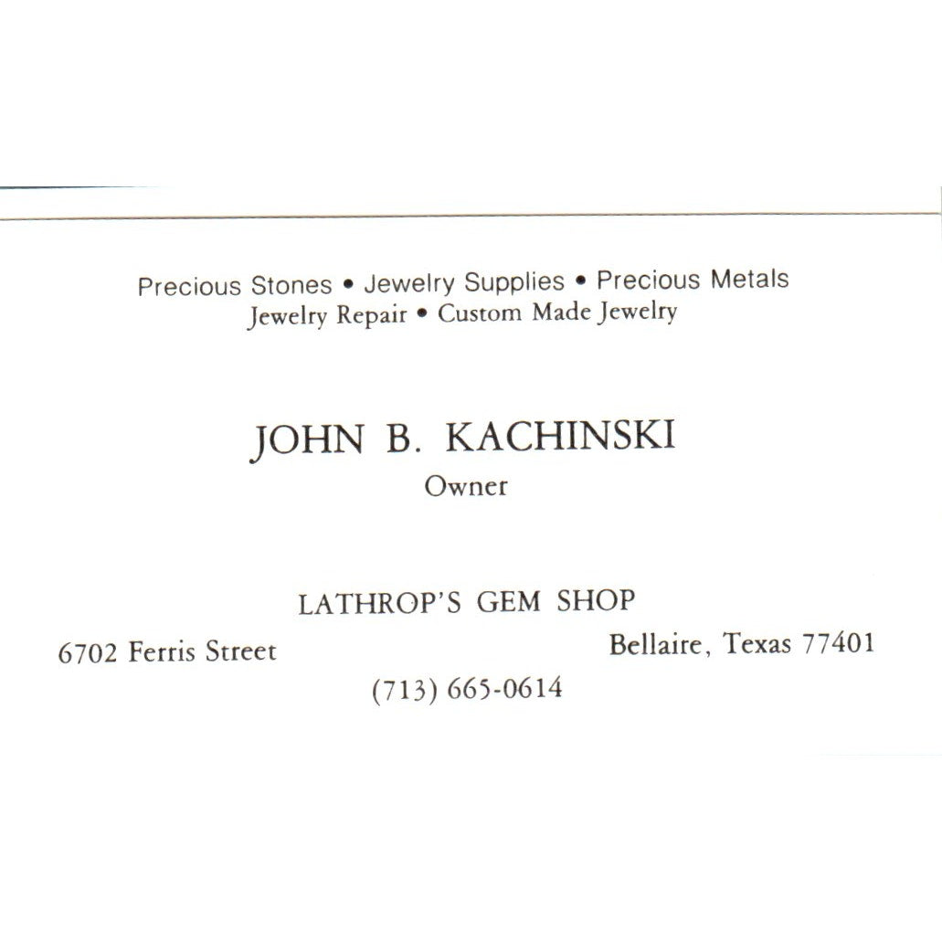 John B. Kachinski Lathrop's Gem Shop Bellaire TX Vintage Business Card SD8-B6