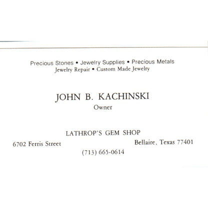 John B. Kachinski Lathrop's Gem Shop Bellaire TX Vintage Business Card SD8-B6