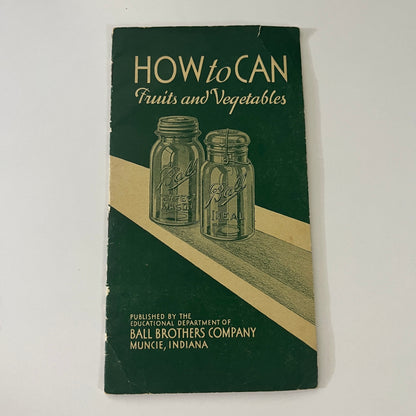 How to Can Fruits & Vegetables Ball Brothers Muncie IN Vintage Booklet  H3-5