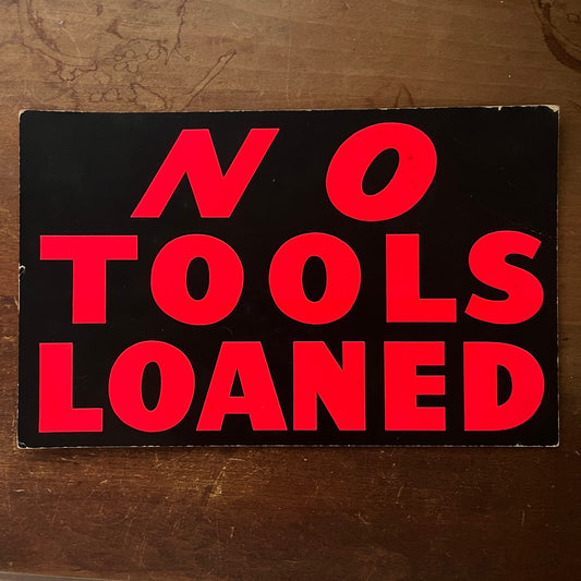 c1910 No Tools Loaned Sign Cardboard 6.5 x 10.5" AE9-X3