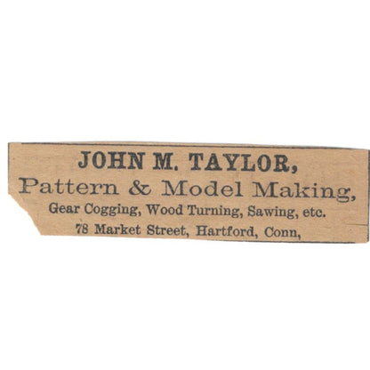 John M. Taylor Pattern & Model Making Hartford 1886 Newspaper Ad AF7-SS6