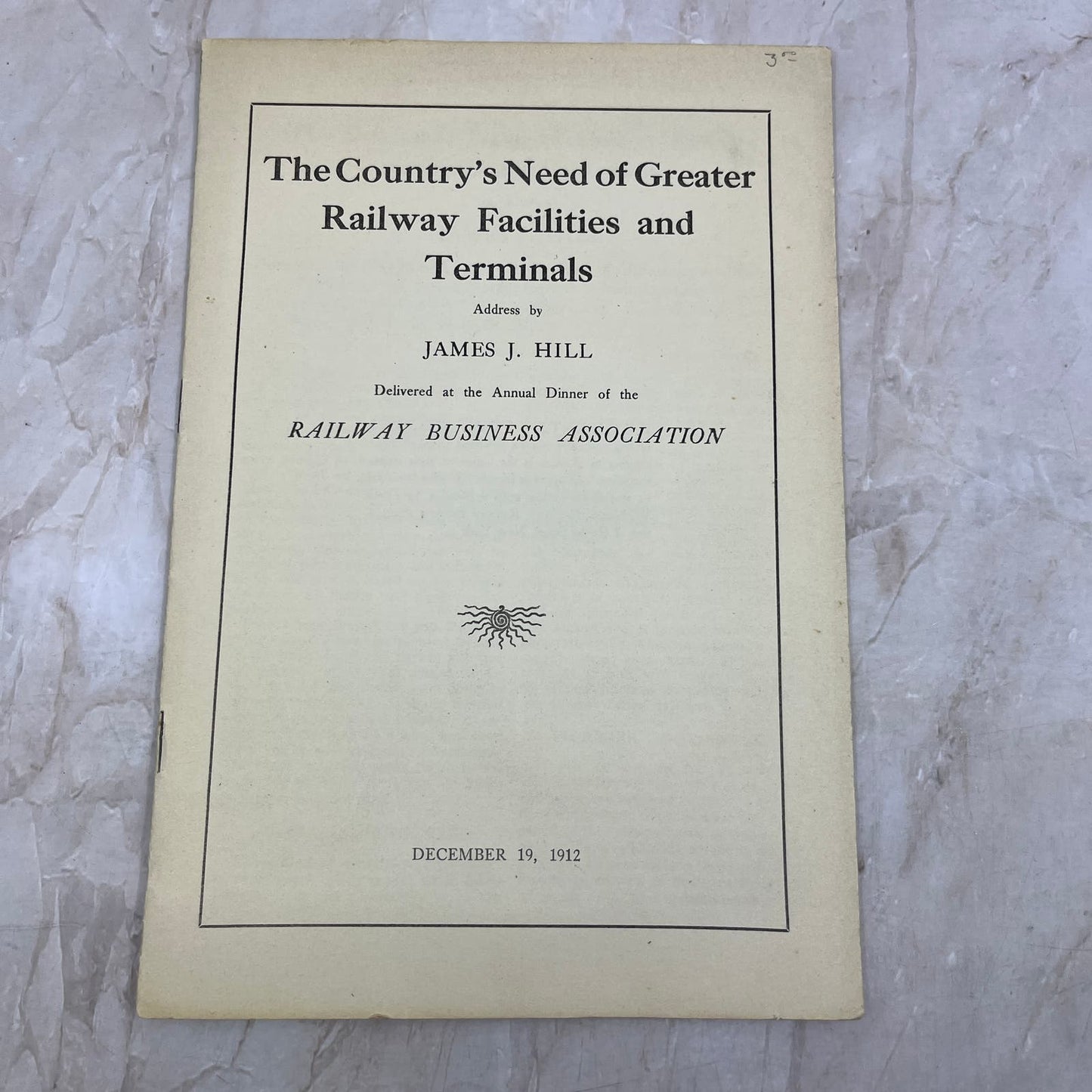 1912 James J Hill Speech The Country's Need of Greater Railway Facilities TI8-S7