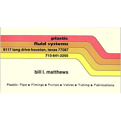 Bill I Matthews Plastic Fluid Systems Houston Vintage Business Card SE5-B3