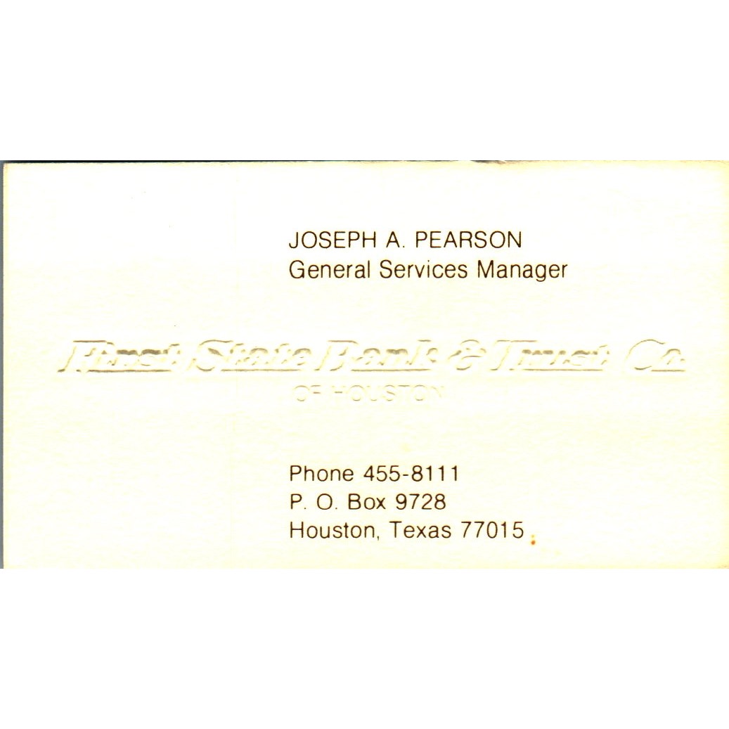Joseph A Pearson First State Bank & Trust Houston Vintage Business Card SE3-B8