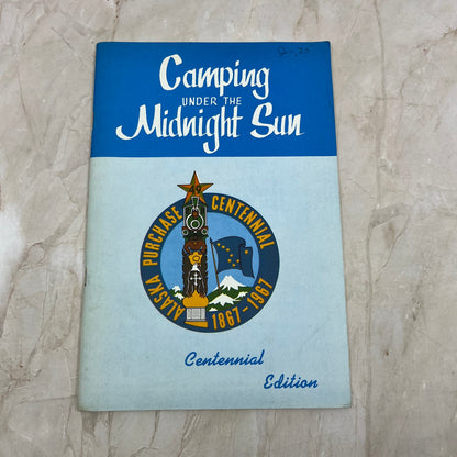 1967 Camping Under the Midnight Sun Alaska Tourist Guide Centennial Ed. TI9-P2