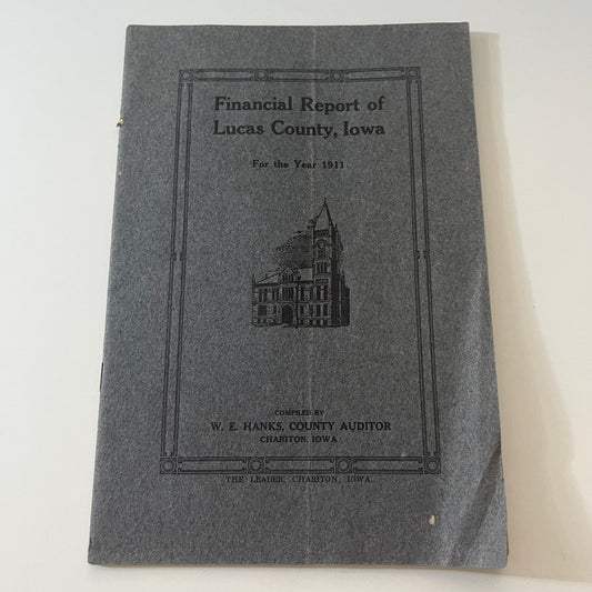 Financial Report of Lucas County Iowa for Year 1911 W.E. Hanks Booklet TK2-XB3