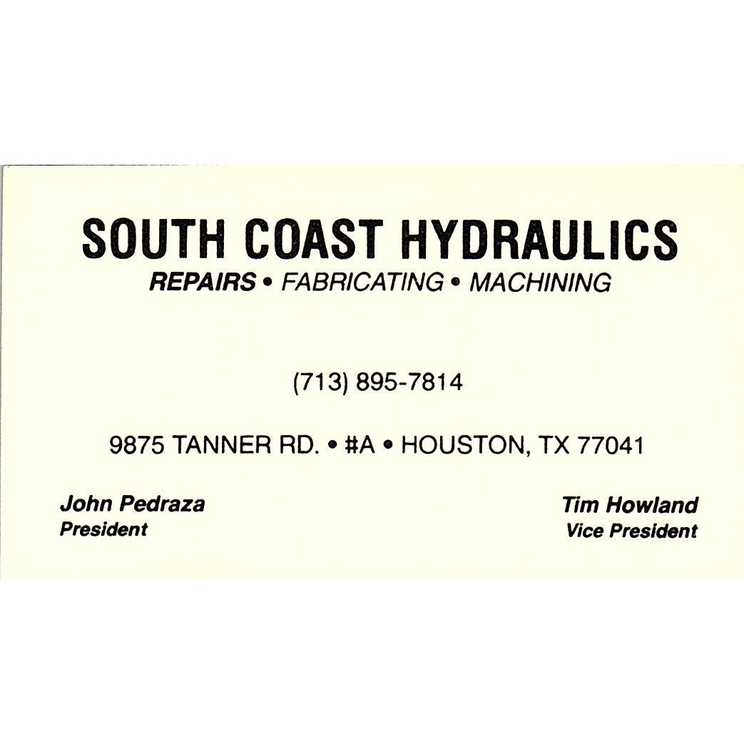 South Coast Hydraulics John Pedraza Tim Howland Houston Business Card SD9-B13