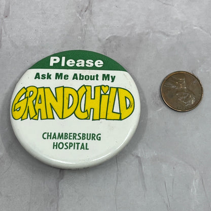 Ask Me About my Grandchild - Chambersburg Hospital Vintage Pinback Button TC5-PB