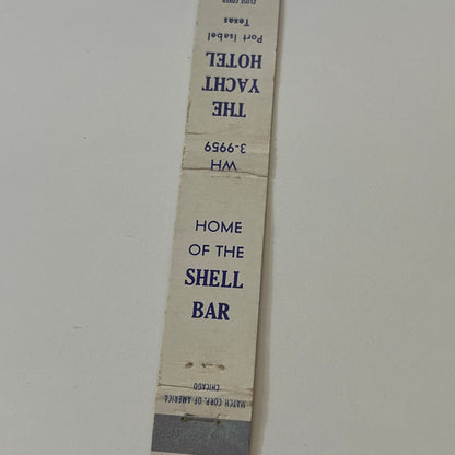 The Yacht Hotel Shell Bar Port Isabel TX Vintage Matchbook TB6-MB2-9