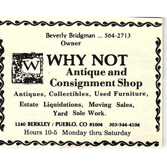 Why Not Antique & Consignment Shop Beverly Bridgman Pueblo CO 1984 Ad AF9-M4