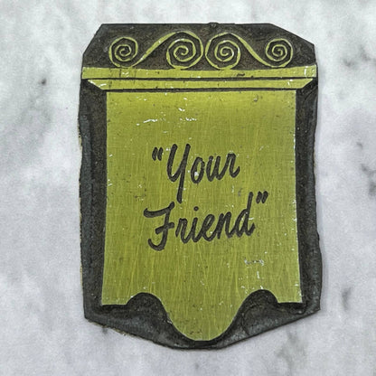Vintage Printing Letterpress Printers Block Plate “Your Friend” SE823