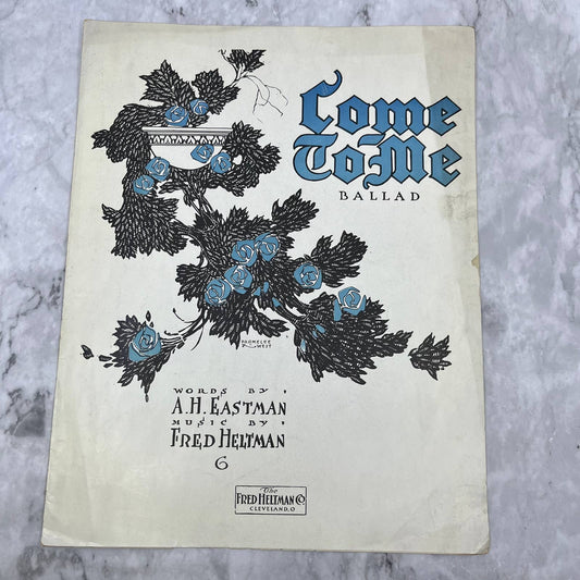 1913 COME TO ME Ballad Sheet Music EASTMAN & HELTMAN Blue Roses Flowers TH1
