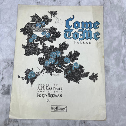 1913 COME TO ME Ballad Sheet Music EASTMAN & HELTMAN Blue Roses Flowers V42-2
