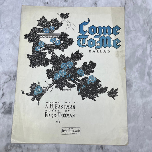1913 COME TO ME Ballad Sheet Music EASTMAN & HELTMAN Blue Roses Flowers V42-2
