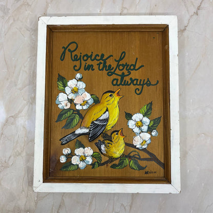 Original Art Hand Painted Wood Rejoice in the Lord Always Goldfinches 8x10” TI7
