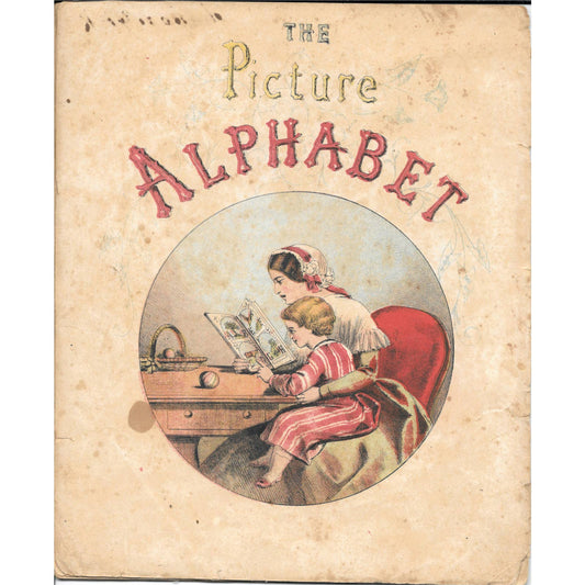 c1900 Victorian Children's Book "The Picture Alphabet" Color Illustrated TJ7