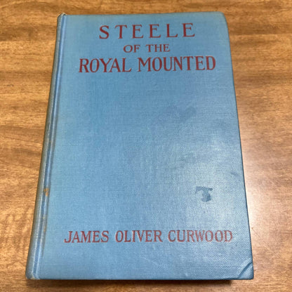 Steele of the Royal Mounted James Oliver Curwood First Edition 1911 H/C TH4