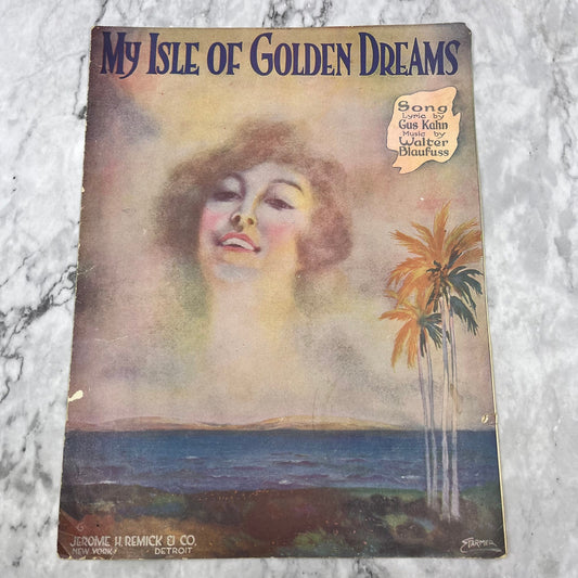 1919 SHEET MUSIC My Isle of Golden Dreams Starmer Gus Kahn/Blaufuss V38