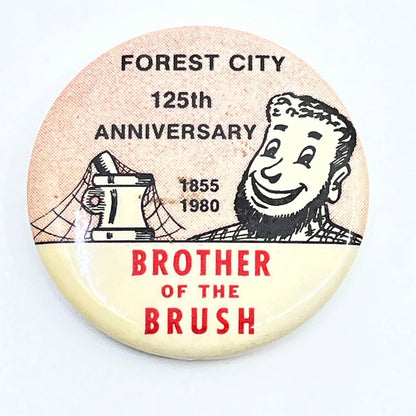 VTG 1980 Forest City 125th Anniversary Brother of the Brush Pinback Button SD9