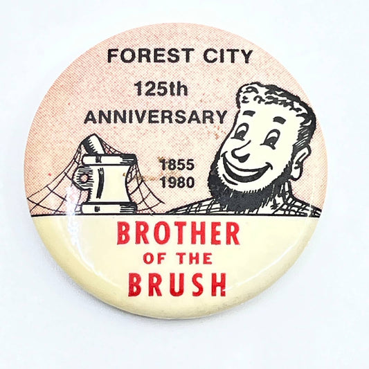 VTG 1980 Forest City 125th Anniversary Brother of the Brush Pinback Button SD9