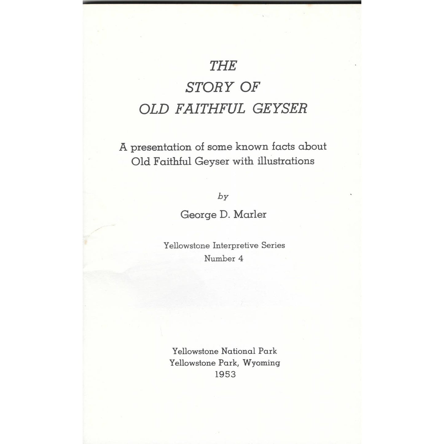 1953 The Story of Old Faithful Geyser Booklet by George D. Marler TJ7