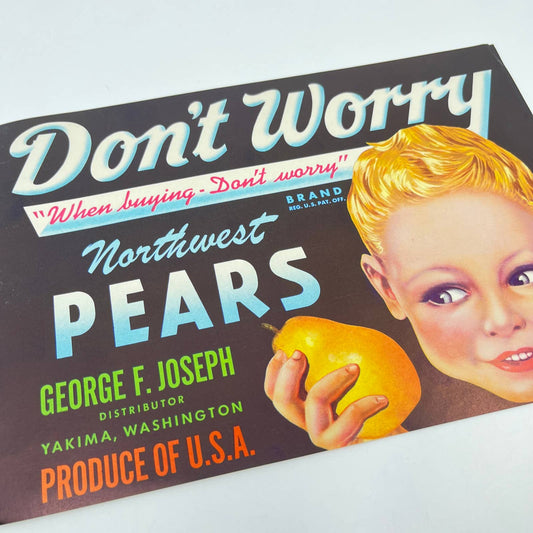 DON'T WORRY Vintage Yakima Washington Pear Crate Label George F. Joseph FL3
