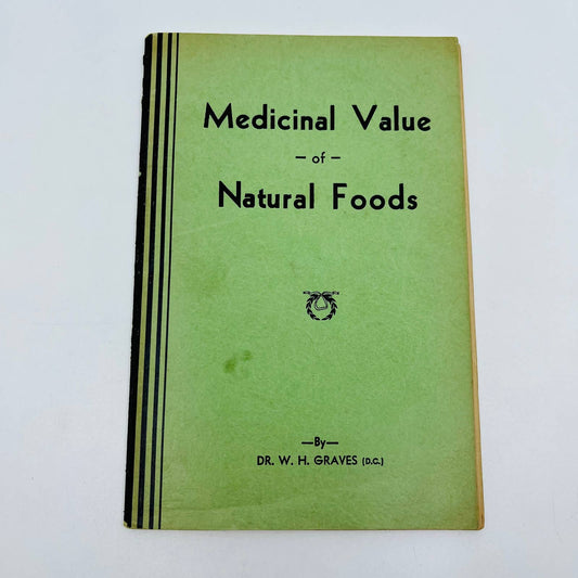 1953 Medicinal Value of Natural Foods By WH Graves BA1