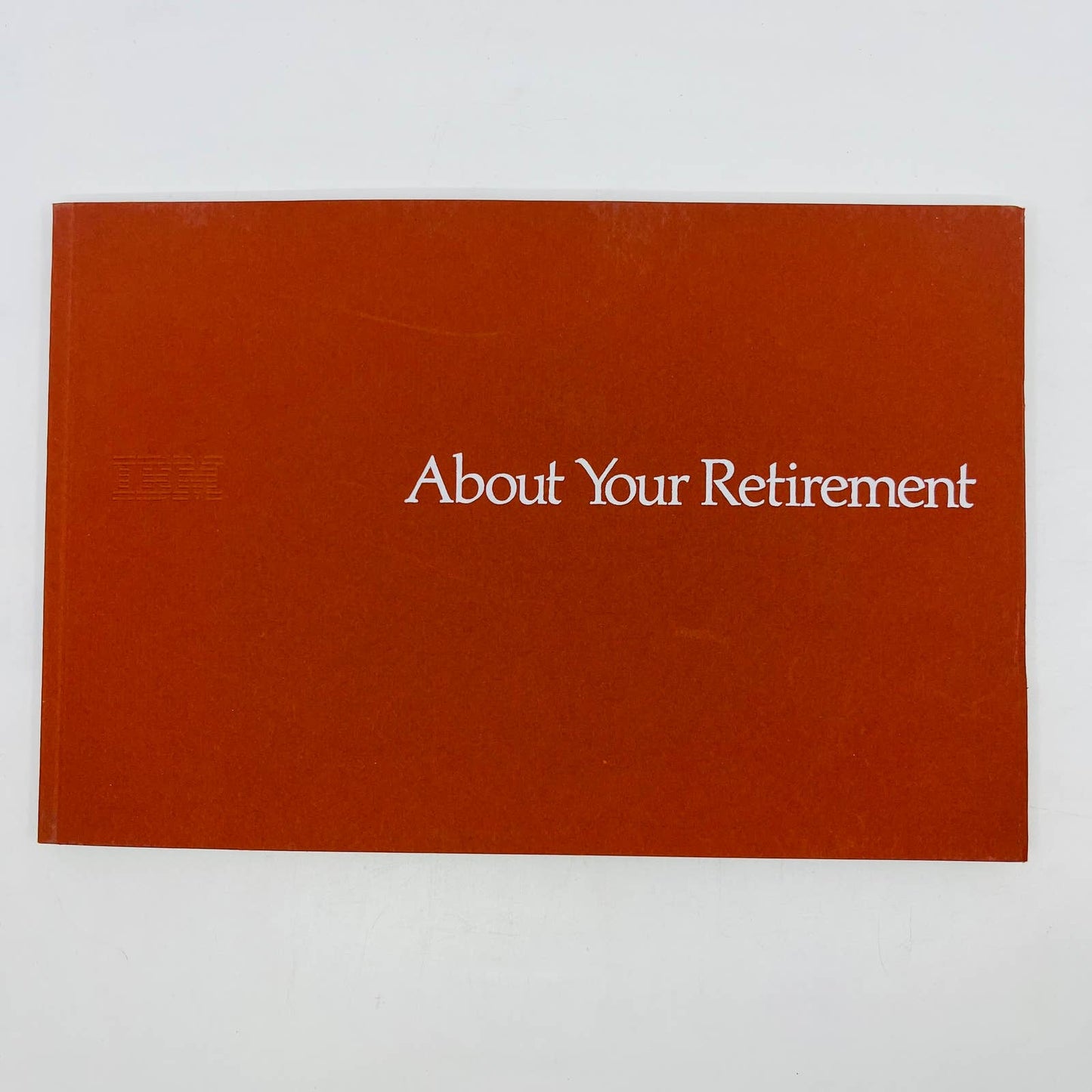 1985 IBM Corporation Book For Employees: About Your Retirement TD9