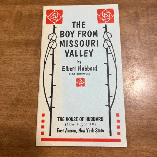 1956 “The Boy From Missouri Valley” Elbert Hubbard Book- Fra Elbertus 3x6 H4-4