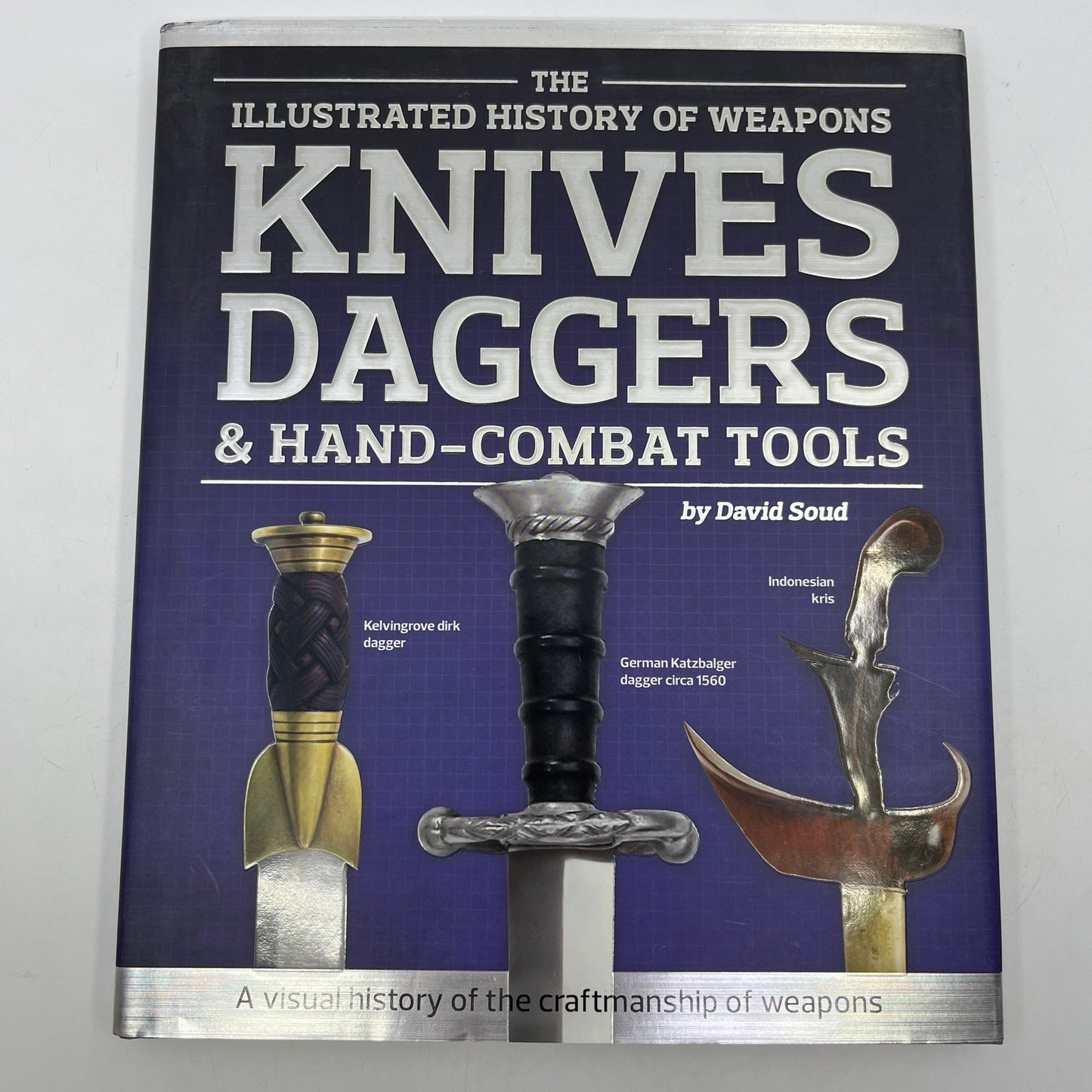 The Illustrated History of Weapons, Knives, Daggers & Hand-Combat Tools TI6