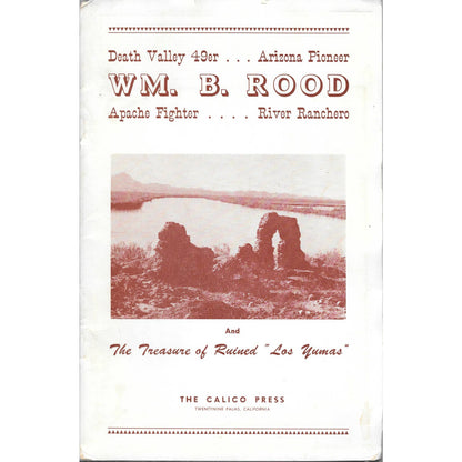 Wm. B. Rood: Death Valley 49er Arizona Pioneer Apache Fighter River Ranchero TJ7