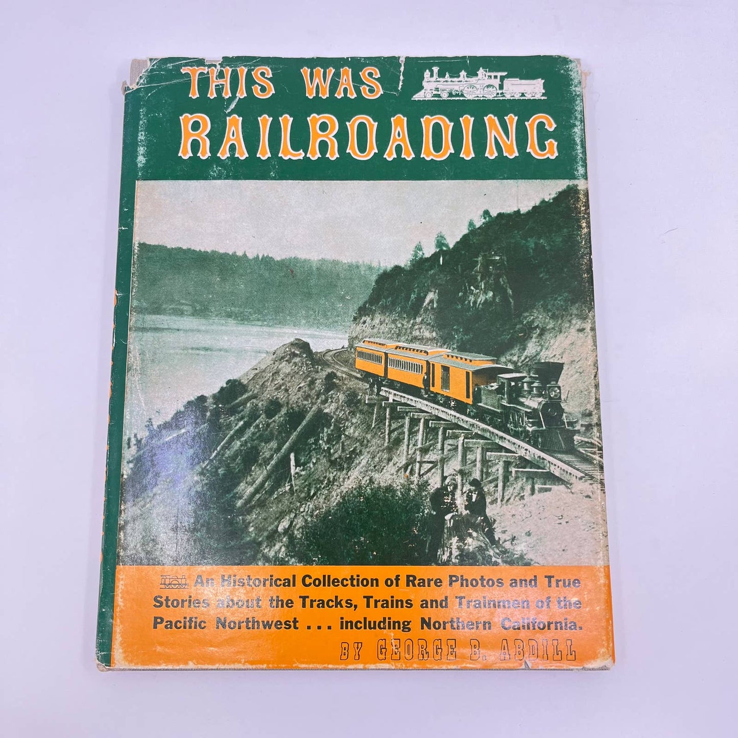 This Was Railroading by George B Abdill 1957 Hardcover Dust Jacket Trains TF1