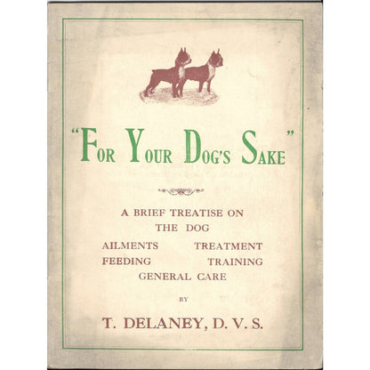 1914 For Your Dog's Sake - A Brief Treatise on the Dog T. Delaney DVS TJ7
