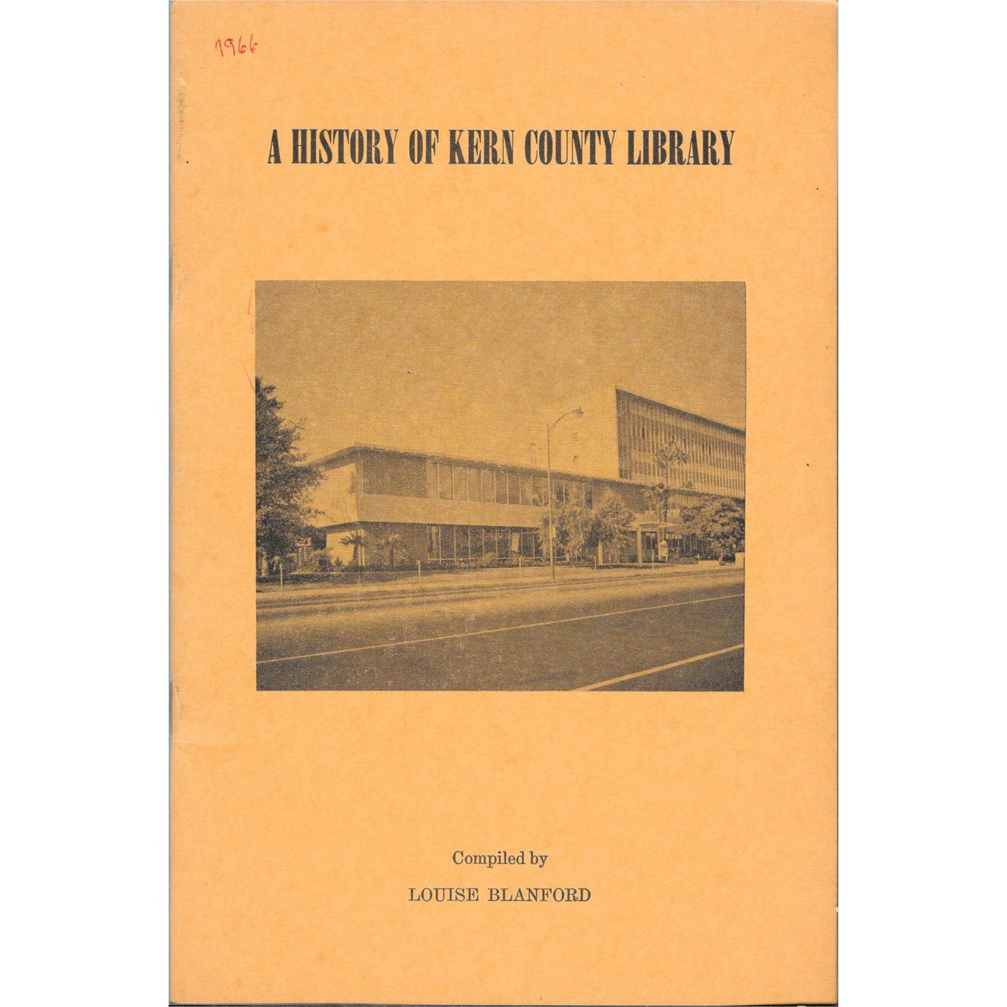 1966 A HISTORY OF KERN COUNTY LIBRARY Compiled by LOUISE BLANFORD  TJ7