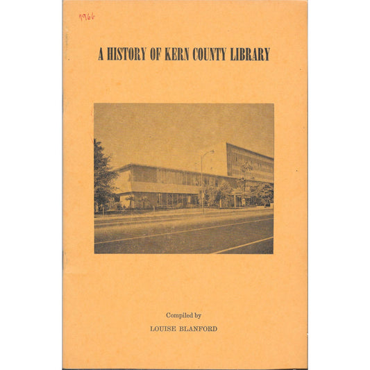 1966 A HISTORY OF KERN COUNTY LIBRARY Compiled by LOUISE BLANFORD  TJ7