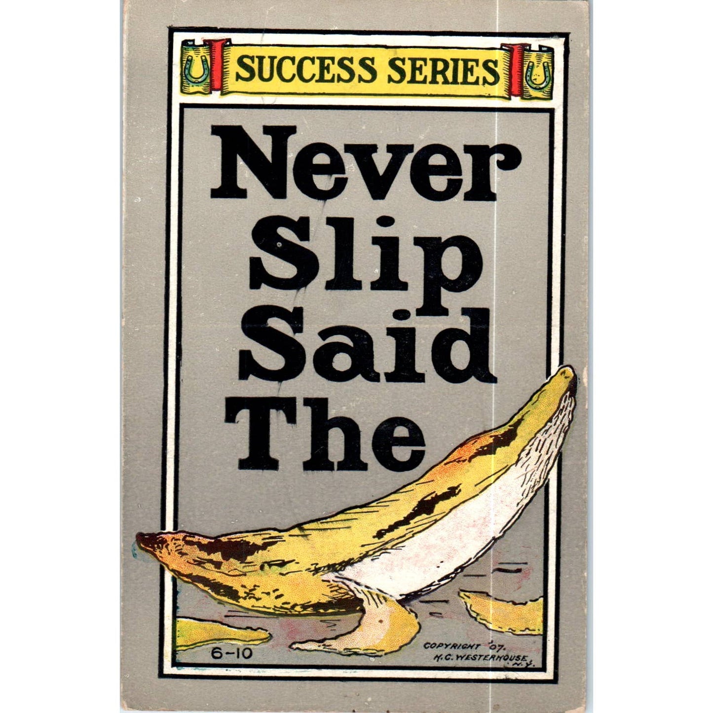Never Slip Said the Peel 1907 H.C. Westerhouse Success Series Postcard TK1-P18