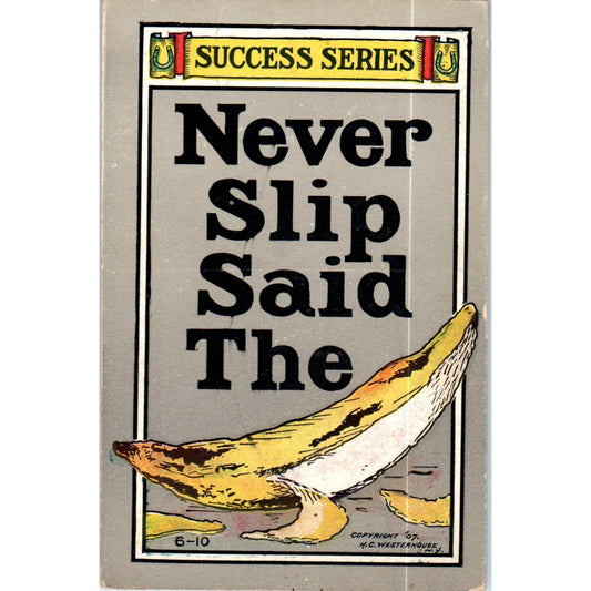 Never Slip Said the Peel 1907 H.C. Westerhouse Success Series Postcard TK1-P18