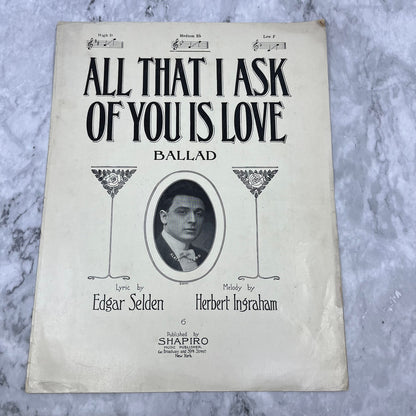 "All That I Ask of You Is Love" by Selden & Ingraham 1910 Sheet Music, Albro V41-2