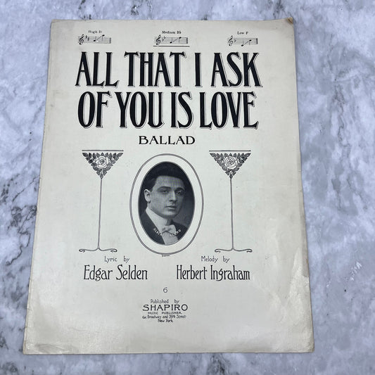 "All That I Ask of You Is Love" by Selden & Ingraham 1910 Sheet Music, Albro V41-2