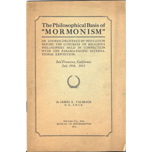 1915 The Philosophical Basis of Mormonism Address- Panama-Pacific Exhibition TJ7