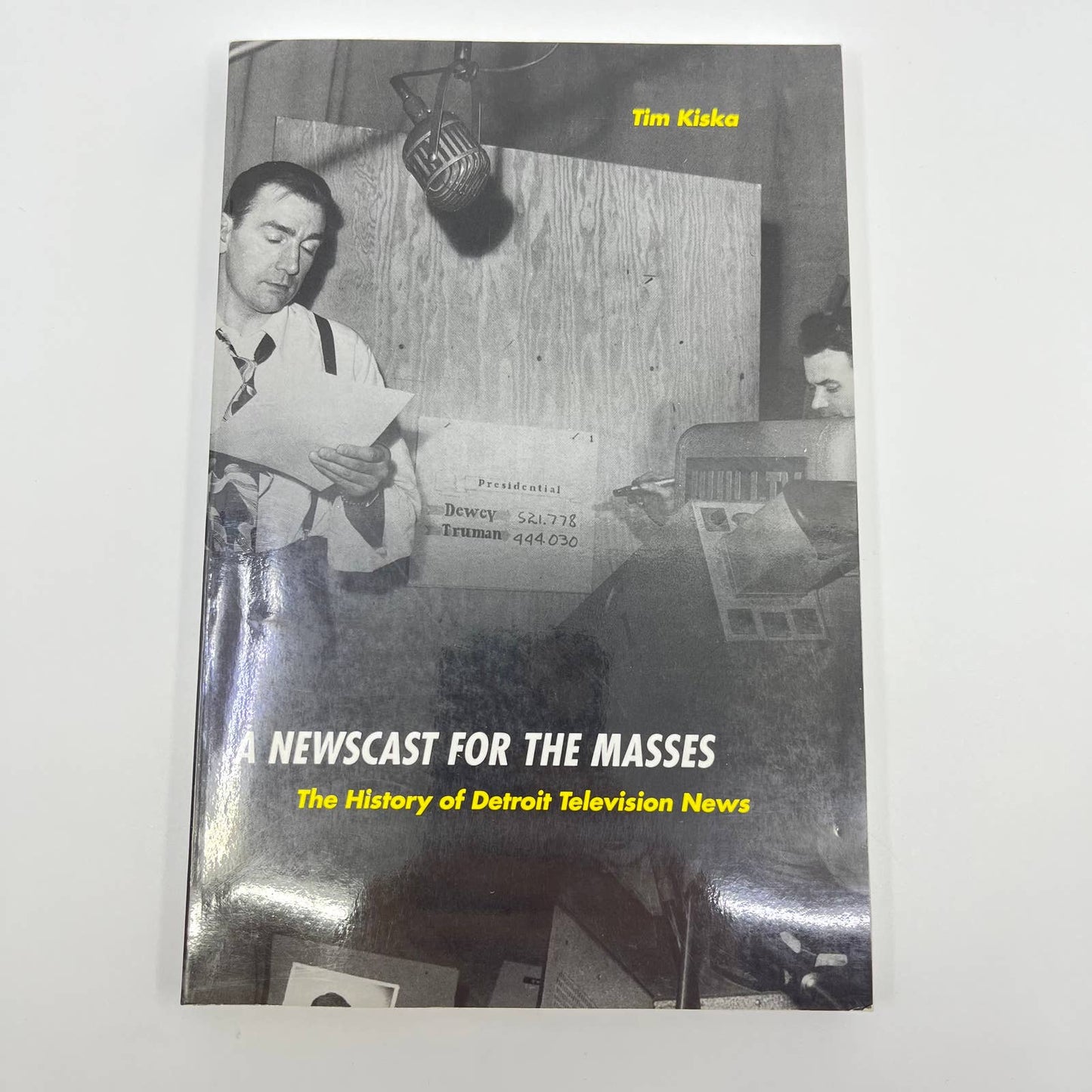 A Newscast for the Masses: The History of Detroit Television News Tim Kiska TE7