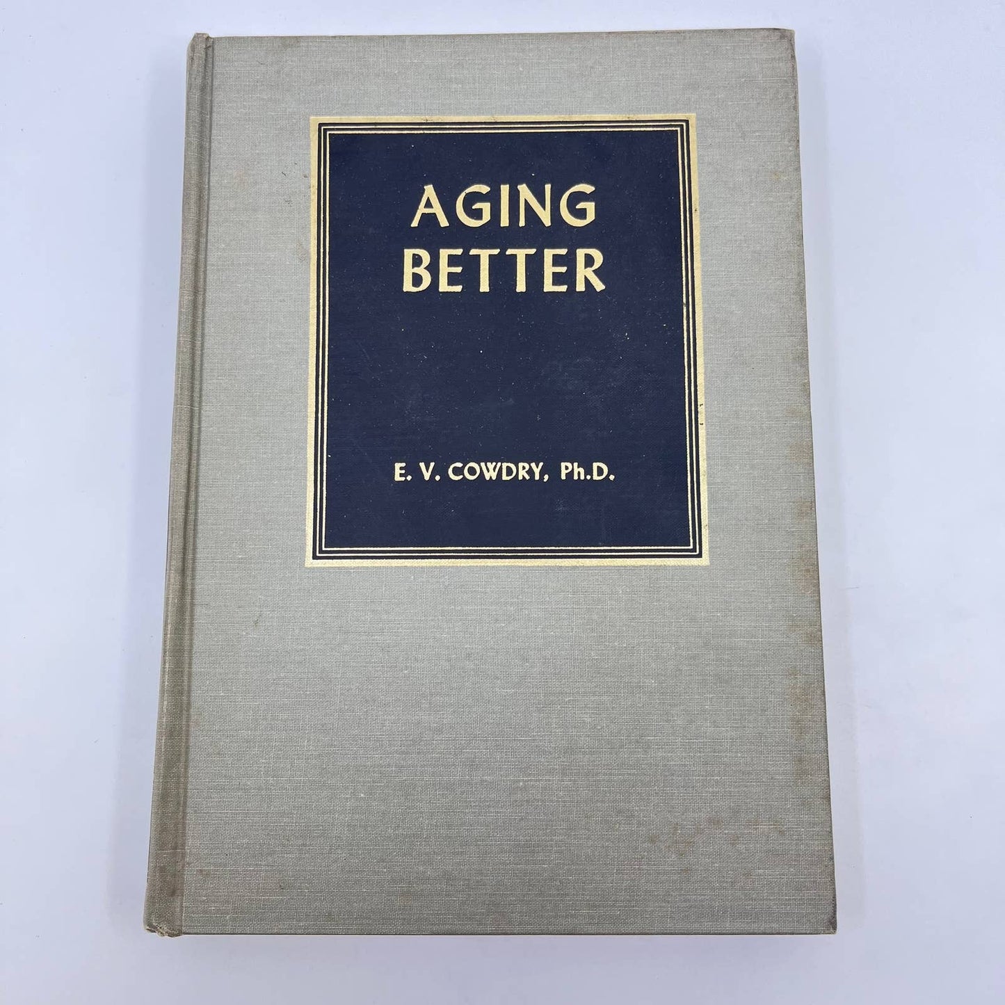 1972 Aging Better - E.V. Cowdry Ph.D Hardcover TF1