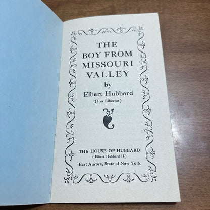 1956 “The Boy From Missouri Valley” Elbert Hubbard Book- Fra Elbertus 3x6 H4-4