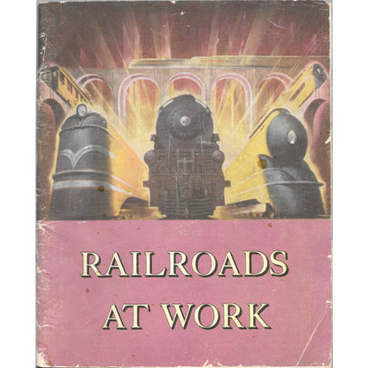 1950 Railroads at Work Picture Book of American Railroads in Action TJ7
