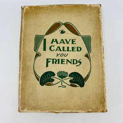 1913 I HAVE CALLED YOU FRIENDS Adah Louise Sutton Friendship Book Gift w Box BA3