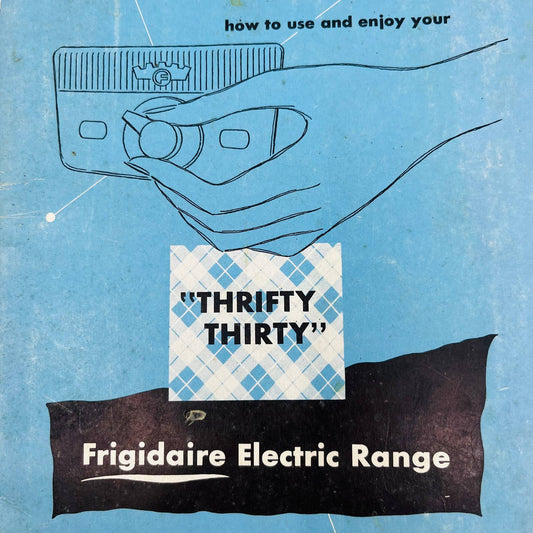 1951 How to Use Your Frigidaire Electric Range Thrifty Thirty Recipe Booklet C10